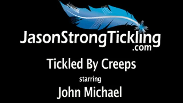 Tickled By Creeps starring John Michael