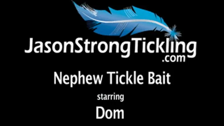 Nephew Tickle Bait starring Dom