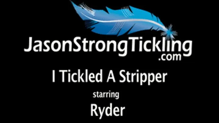 I Tickled A Stripper starring Ryder