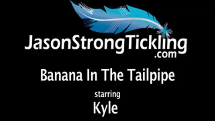 Banana In The Tailpipe starring Kyle