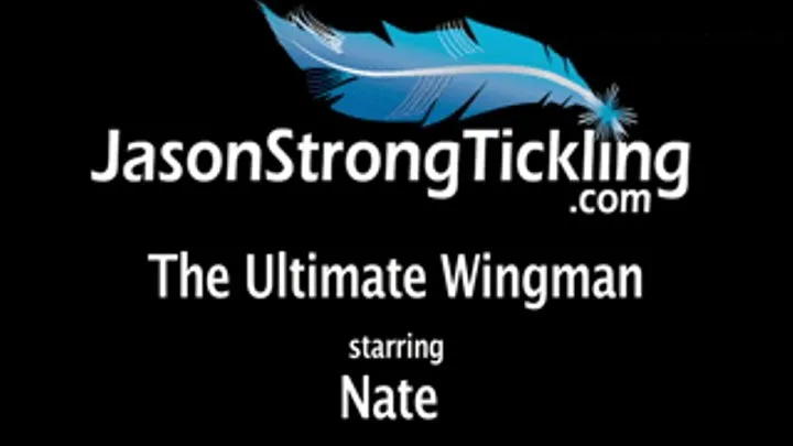 The Ultimate Wingman starring Nate