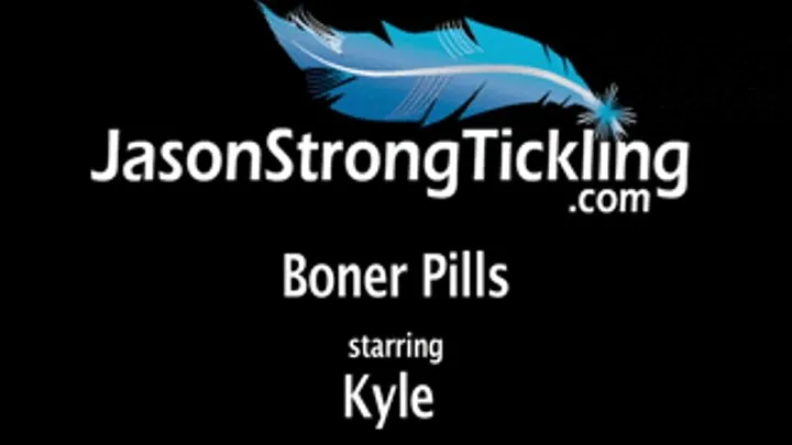 Boner Pills starring Kyle