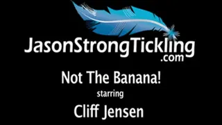 Not The Banana! Starring Cliff Jensen