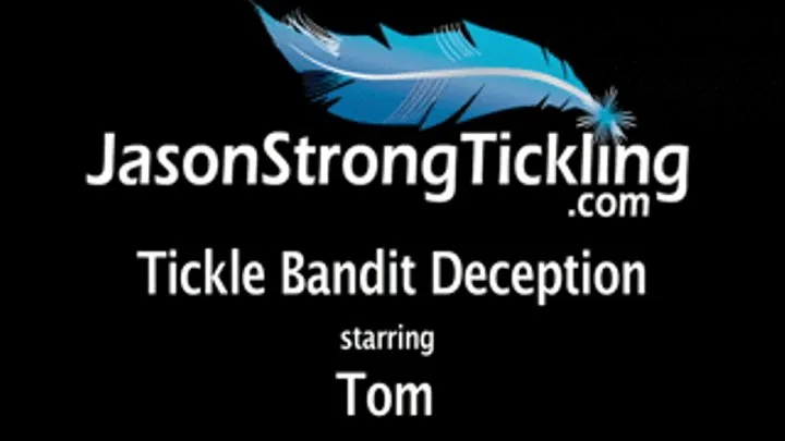 Tickle Bandit Deception Starring Tom