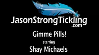 Gimme Pills! Starring Shay Michaels