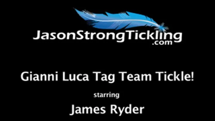 Gianni Luca Tag Team Tickle! Starring Guest Tickler: James Ryder