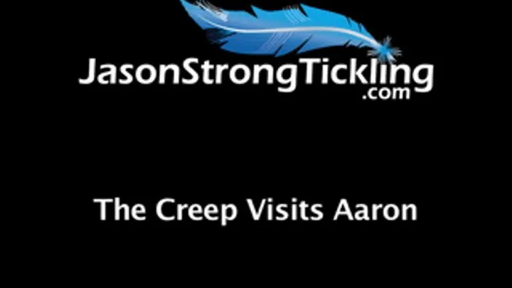 The Creep Visits Aaron