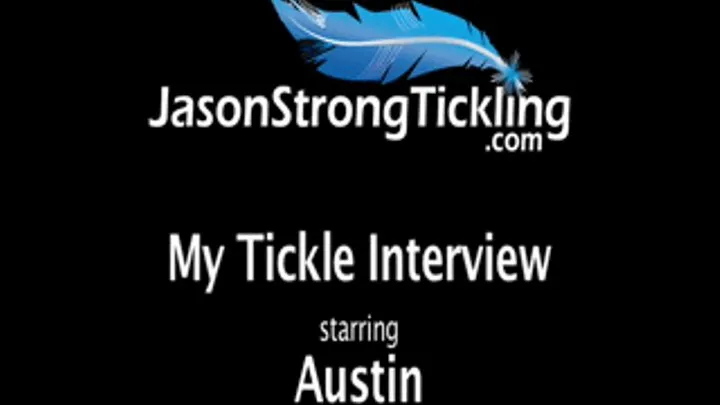 My Tickle Interview Starring Austin