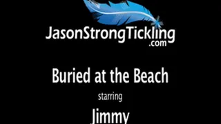 Buried At The Beach Starring Jimmy