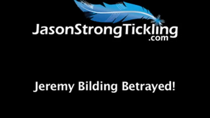 Jeremy Bilding Betrayed!