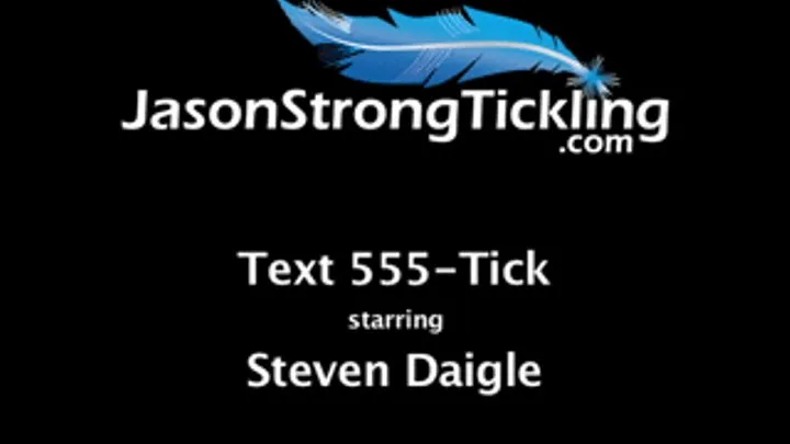 Text 555-Tick Starring Steven Daigle