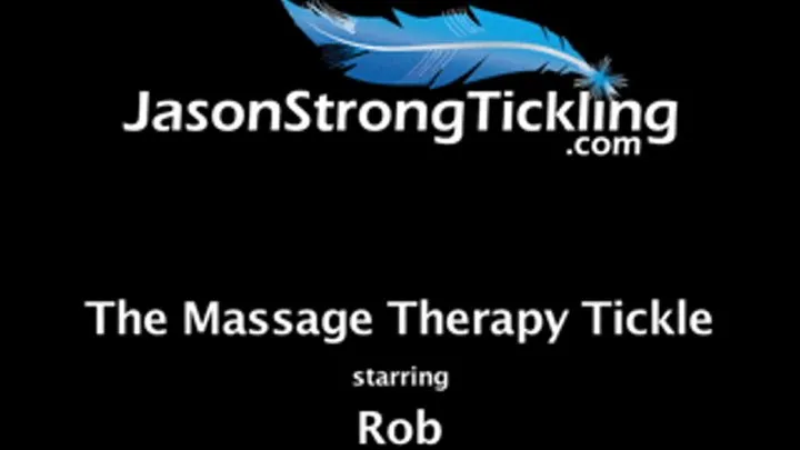 The Massage Therapy Tickle Starring: Rob