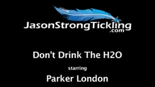 Don't Drink The H2O Starring: Parker London