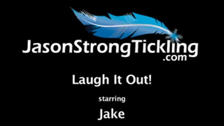 Laugh It Out Starring: Jake