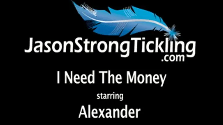 I Need The Money starring Alexander