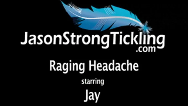 Raging Headache starring Jay