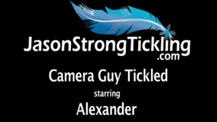 Camera Guy tickled starring Alexander