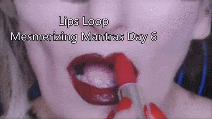 Mesmerizing Mantras Day 06 Red Lips Loop