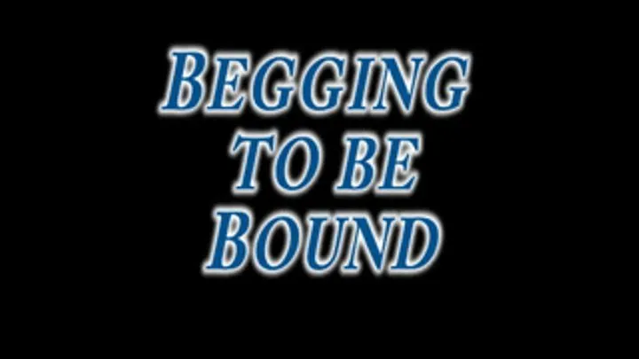 Beg to be Bound