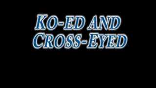 K0-ed and Cross-Eyed