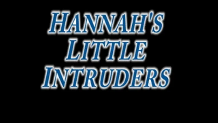 Giantess Hannah's Little Intruder