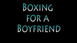 Boxing for a Boyfriend