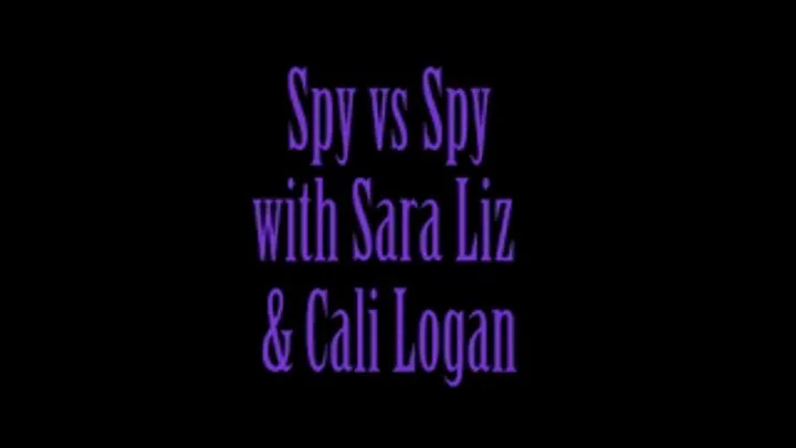 Spy vs Spy: Sara Liz and Cali Logan