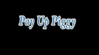 Pay Up Piggy