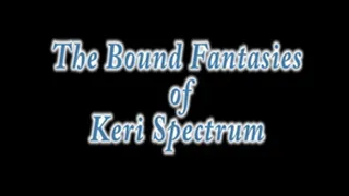 Keri Spectrum's Bondage Fantasies #1