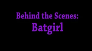 Batgirl Behind the Scenes