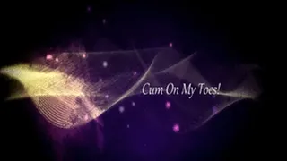 Cum On My Feet!