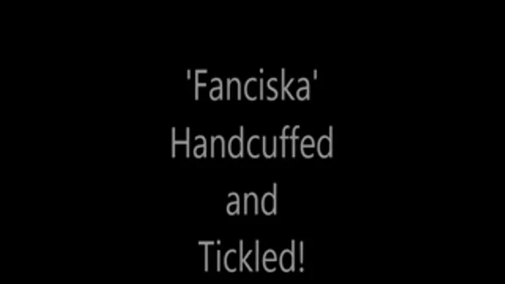 'Franciska'...Hand Cuffed and Tickled!..