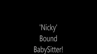 'Nicky'...Bound BabySitter.