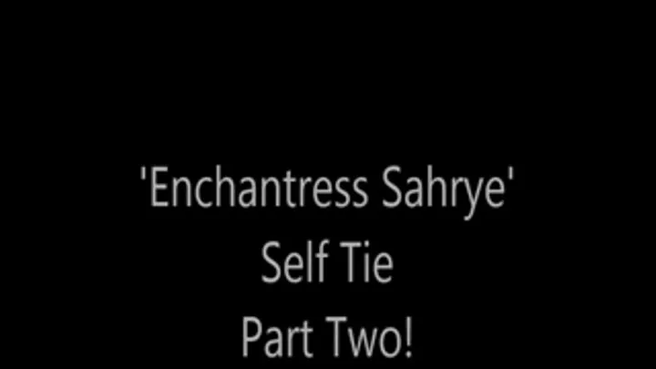 'Enchantress Sahrye'....Self Tie....Part Two!