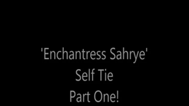 'Enchantress Sahrye'....Self Tie....Part One!...