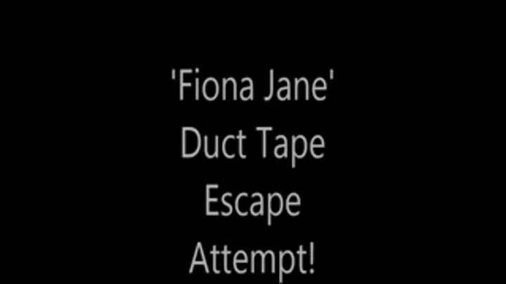 'Fiona Jane'....Duct Tape Escape Attempt!