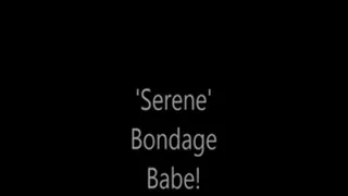 'Serene'....Bondage Babe!!....
