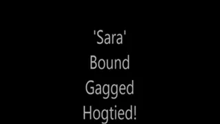 'Sara'....Bound....Gagged....Hogtied!