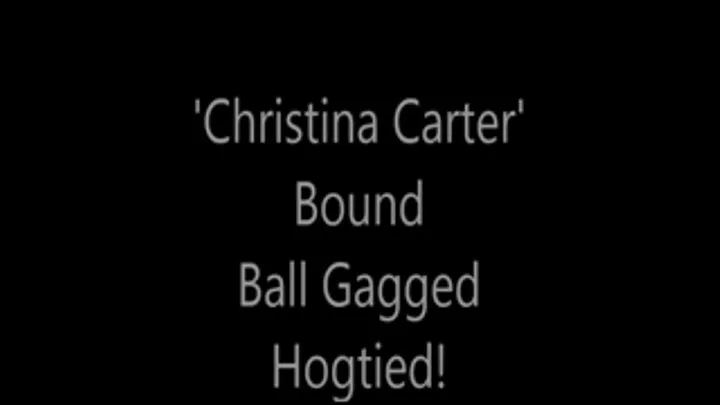 'Christina Carter'....Bound...Ball Gagged...Hogtied!