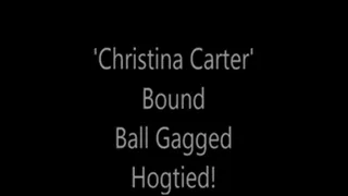 'Christina Carter'....Bound...Ball Gagged...Hogtied!