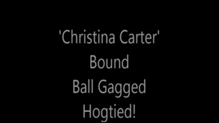 'Christina Carter'...Bound...Ball Gagged...Hogtied...