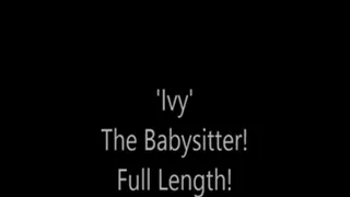 'Ivy'...The Babysitter!...Full Length!...