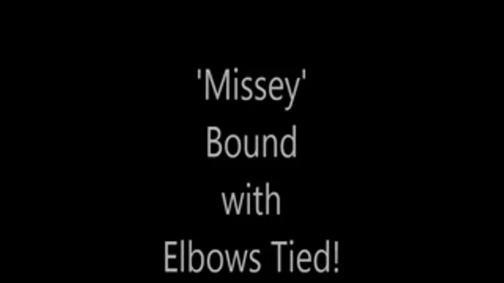 'Missey'....Bound with Elbows Tied!...