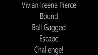 'Vivian Ireene Pierce'....Bound Ball Gagged Escape Challenge!...