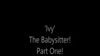 'Ivy'....The Baby Sitter!.....Part One