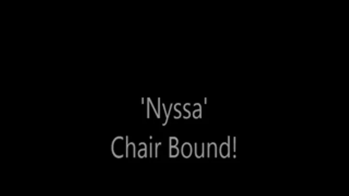 'Nyssa'....Chair Bound!...