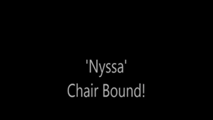 'Nyssa'....Chair Bound!