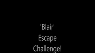 'Blair'.....Escape Challenge!....