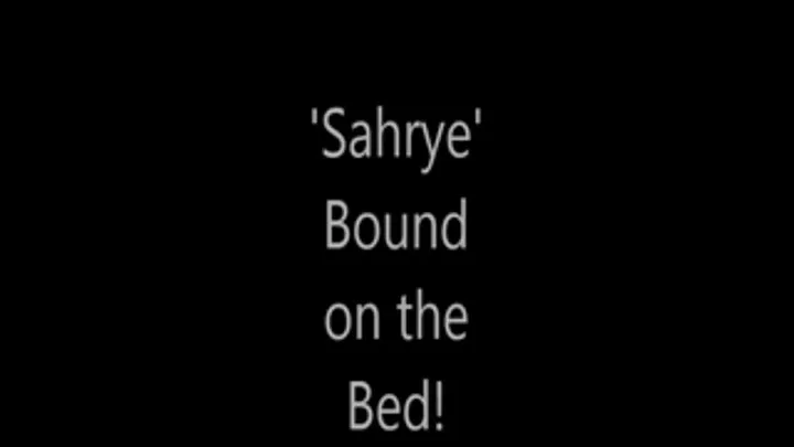 'Sahrye'....Bound on the Bed!