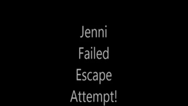 'Jenni'...Failed Escape Attempt!